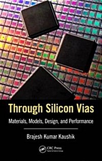 Through Silicon Vias: Materials, Models, Design, and Performance (Hardcover)