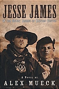 Jesse James & the Secret Legend of Captain Coytus (Paperback)