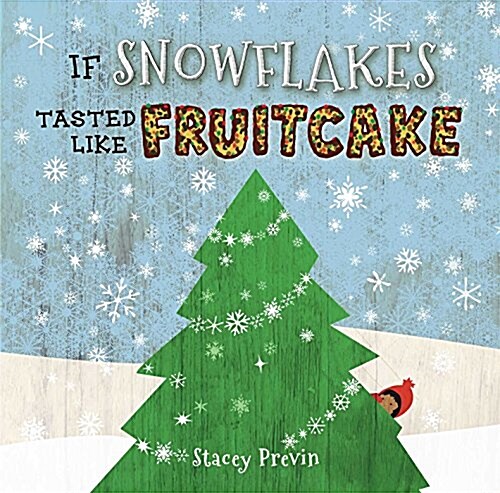 If Snowflakes Tasted Like Fruitcake (Hardcover)