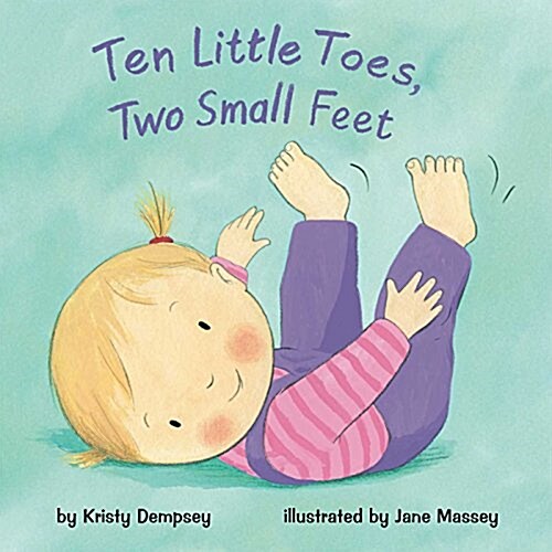 Ten Little Toes, Two Small Feet (Hardcover)