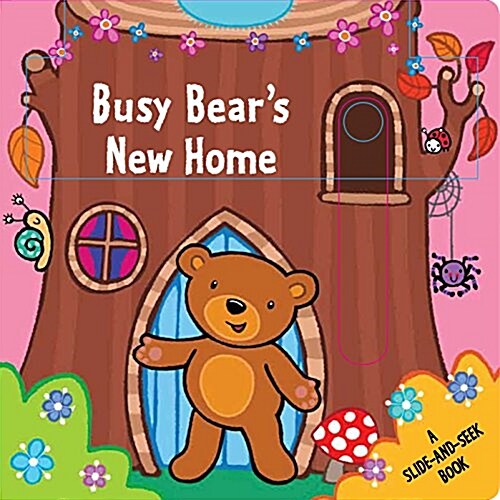 Busy Bears New Home: A Slide-And-Seek Book (Board Books)