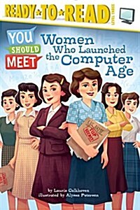 Women Who Launched the Computer Age: Ready-To-Read Level 3 (Paperback)