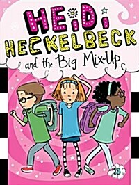 하이디 헤클백 #18 : Heidi Heckelbeck and the Big Mix-Up (Paperback)