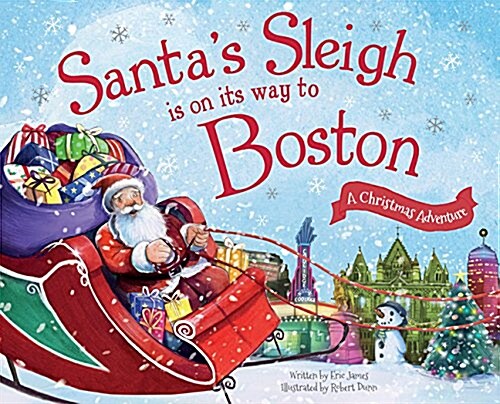 Santas Sleigh Is on Its Way to Boston: A Christmas Adventure (Hardcover)