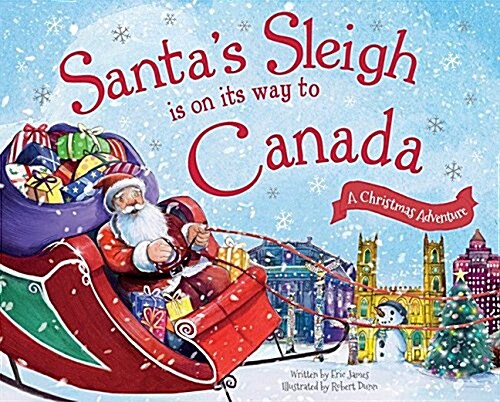 Santas Sleigh Is on Its Way to Canada: A Christmas Adventure (Hardcover)