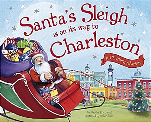 Santas Sleigh Is on Its Way to Charleston: A Christmas Adventure (Hardcover)
