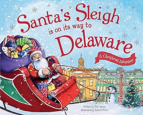 Santas Sleigh Is on Its Way to Delaware: A Christmas Adventure (Hardcover)