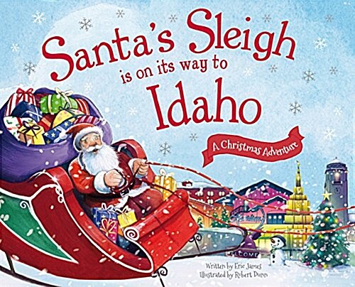 Santas Sleigh Is on Its Way to Idaho: A Christmas Adventure (Hardcover)