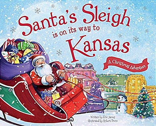 Santas Sleigh Is on Its Way to Kansas: A Christmas Adventure (Hardcover)