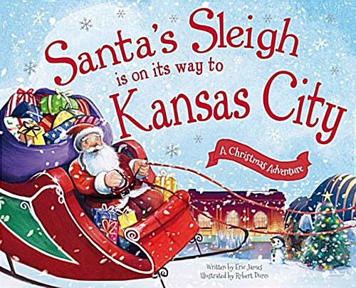 Santas Sleigh Is on Its Way to Kansas City: A Christmas Adventure (Hardcover)