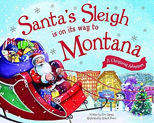 Santas Sleigh Is on Its Way to Montana: A Christmas Adventure (Hardcover)