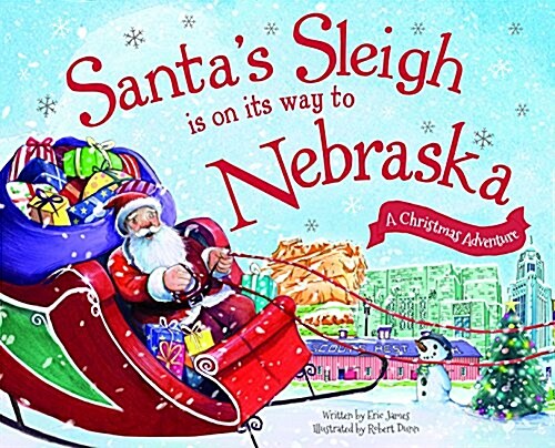 Santas Sleigh Is on Its Way to Nebraska: A Christmas Adventure (Hardcover)