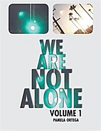 We Are Not Alone: Volume 1 (Paperback)