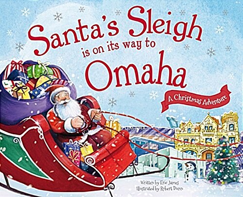 Santas Sleigh Is on Its Way to Omaha: A Christmas Adventure (Hardcover)