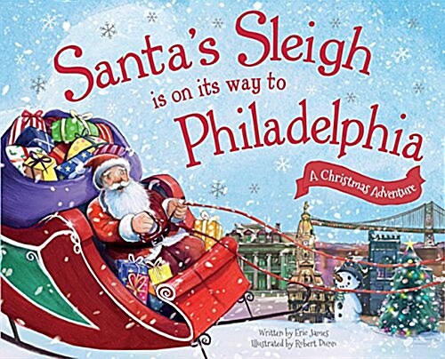 Santas Sleigh Is on Its Way to Philadelphia: A Christmas Adventure (Hardcover)