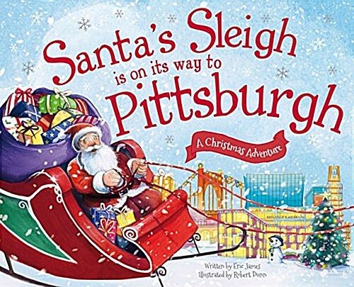 Santas Sleigh Is on Its Way to Pittsburgh: A Christmas Adventure (Hardcover)