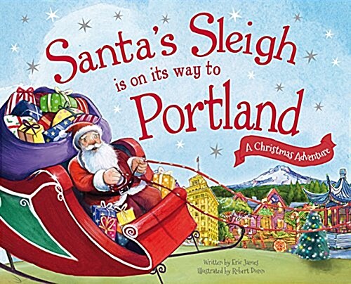 Santas Sleigh Is on Its Way to Portland: A Christmas Adventure (Hardcover)