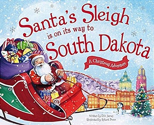 Santas Sleigh Is on Its Way to South Dakota: A Christmas Adventure (Hardcover)