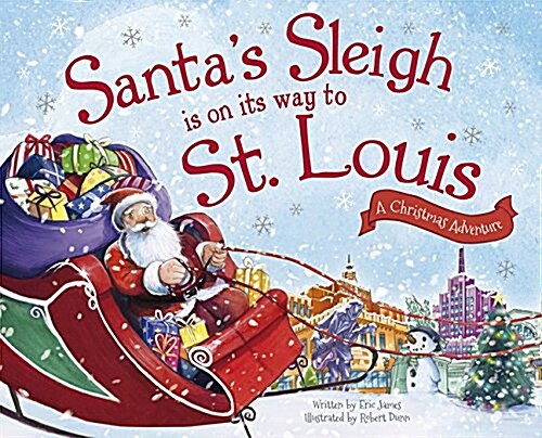 Santas Sleigh Is on Its Way to St. Louis: A Christmas Adventure (Hardcover)