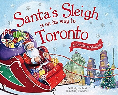 Santas Sleigh Is on Its Way to Toronto: A Christmas Adventure (Hardcover)