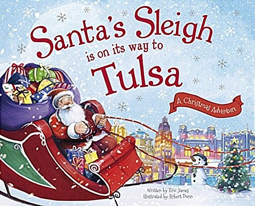 Santas Sleigh Is on Its Way to Tulsa: A Christmas Adventure (Hardcover)