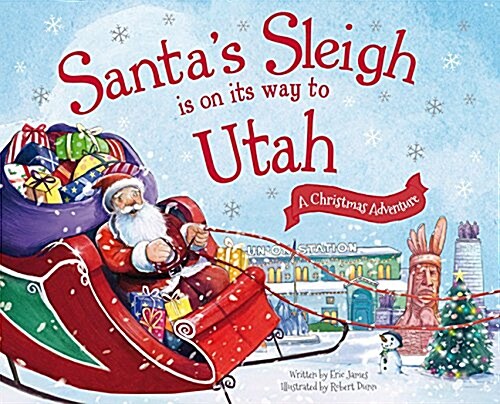 Santas Sleigh Is on Its Way to Utah: A Christmas Adventure (Hardcover)
