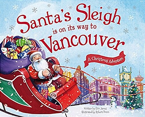 Santas Sleigh Is on Its Way to Vancouver: A Christmas Adventure (Hardcover)