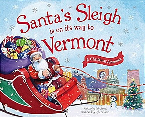 Santas Sleigh Is on Its Way to Vermont: A Christmas Adventure (Hardcover)