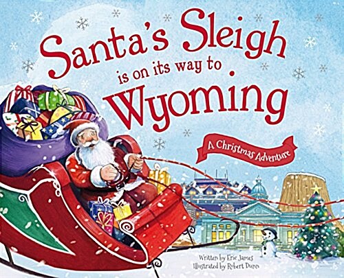 Santas Sleigh Is on Its Way to Wyoming: A Christmas Adventure (Hardcover)