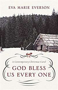 God Bless Us Every One: A Contemporary Christmas Novella (Paperback)