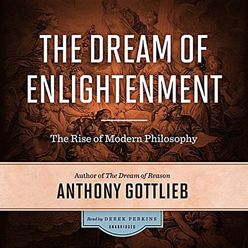 The Dream of Enlightenment: The Rise of Modern Philosophy (MP3 CD)