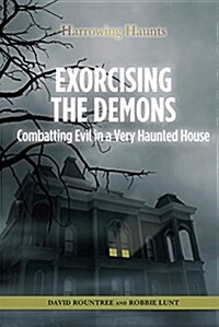 Exorcising the Demons: Combatting Evil in a Very Haunted House (Library Binding)