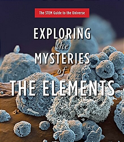 Exploring the Mysteries of the Elements (Library Binding)