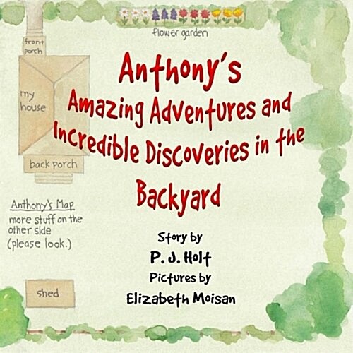 Anthonys Amazing Adventures and Incredible Discoveries in the Backyard (Paperback)
