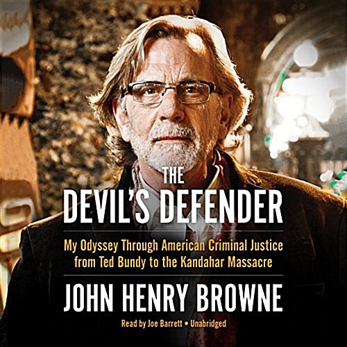 The Devils Defender: My Odyssey Through American Criminal Justice from Ted Bundy to the Kandahar Massacre (MP3 CD)
