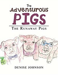 The Adventurous Pigs: The Runaway Pigs (Paperback)