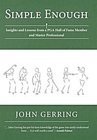 Simple Enough: Insights and Lessons from a PGA Hall of Fame Member and Master Professional (Hardcover)