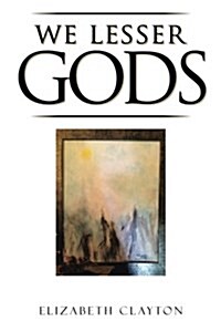 We Lesser Gods (Paperback)