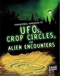 Handbook to Ufos, Crop Circles, and Alien Encounters (Hardcover)