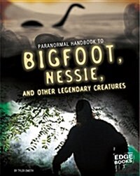 Handbook to Bigfoot, Nessie, and Other Unexplained Creatures (Hardcover)