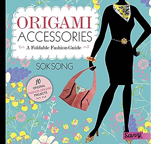 Origami Accessories: A Foldable Fashion Guide (Hardcover)