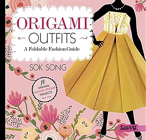 Origami Outfits: A Foldable Fashion Guide (Hardcover)