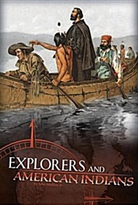 Explorers and American Indians: Comparing Explorers and Native Americans Experiences (Hardcover)
