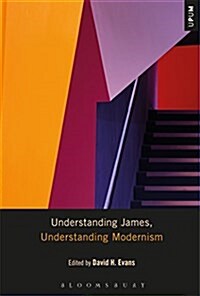 Understanding James, Understanding Modernism (Hardcover)