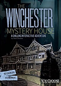 The Winchester Mystery House: A Chilling Interactive Adventure (Hardcover)