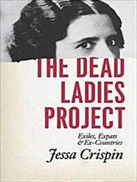 The Dead Ladies Project: Exiles, Expats, and Ex-Countries (MP3 CD, MP3 - CD)