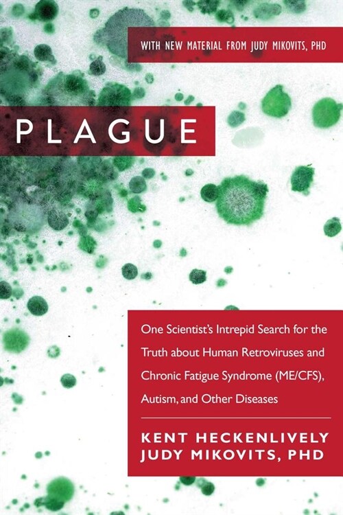 Plague: One Scientists Intrepid Search for the Truth about Human Retroviruses and Chronic Fatigue Syndrome (Me/Cfs), Autism, (Paperback)