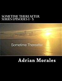 Sometime Thereafter: Series Episode 1 -5 (Paperback)