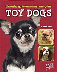 Chihuahuas, Pomeranians, and Other Toy Dogs (Hardcover)
