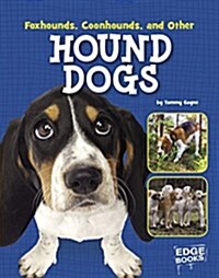 Foxhounds, Coonhounds, and Other Hound Dogs (Hardcover)